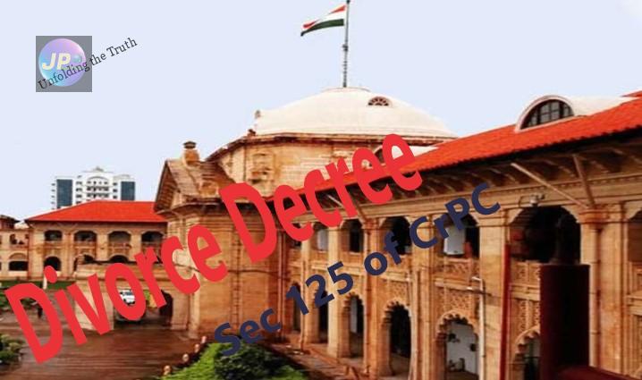 क्या तलाक़ डिक्री के ख़िलाफ़ लम्बित अपील के दौरान पत्नी धारा CrPC 125 के तहत गुजारा भत्ता माँग सकती है? इलाहाबाद हाई कोर्ट का निर्णय विस्तार से- 6 sec 125