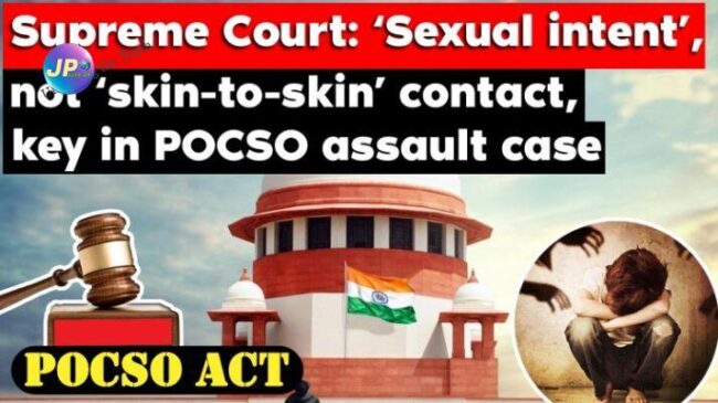 POCSO Act के धारा 7 के तहत यौन उत्पीड़न का अपराध बनाने के लिए सबसे महत्वपूर्ण घटक "यौन इरादा" है, न कि बच्चे के साथ "त्वचा से त्वचा" संपर्क 1 Sexual Content (1)