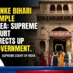 बांके बिहारी मंदिर क्षेत्र के लिए विकास योजना बने: सुप्रीम कोर्ट का यूपी सरकार को निर्देश